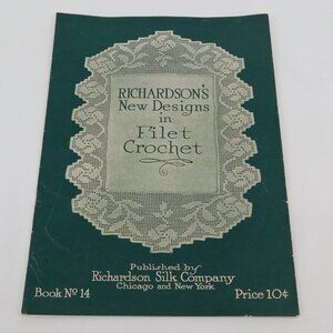 Richardsons New Designs in Filet Crochet Book 14 Silk Company Antique 1917 Extra